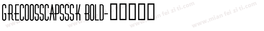 GrecoOSSCapsSSK Bold字体转换